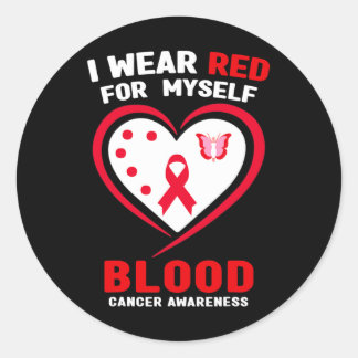 I Wear Red For Myself Blood Cancer Awareness Classic Round Sticker