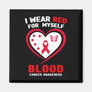 I Wear Red For Myself Blood Cancer Awareness Magnet