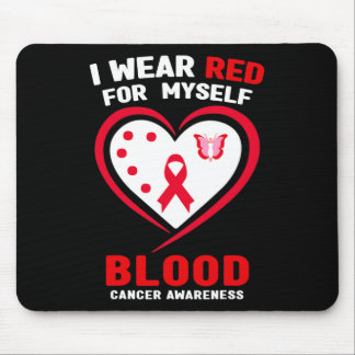 I Wear Red For Myself Blood Cancer Awareness  Mouse Pad