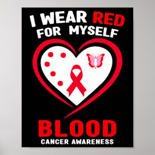 I Wear Red For Myself Blood Cancer Awareness  Poster