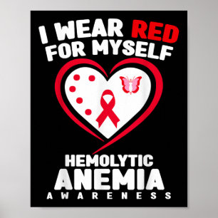 I Wear Red For Myself Hemolytic Anaemia Awareness Poster