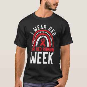I Wear Red For Red Ribbon Week Hiv Aids Awareness  T-Shirt