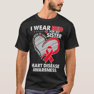 I Wear Red For Sister Heart Disease Awareness Chd  T-Shirt