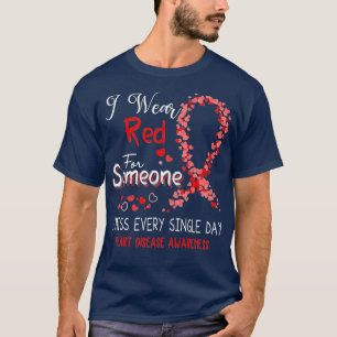 I Wear Red For Someone Heart Disease Awareness  T-Shirt