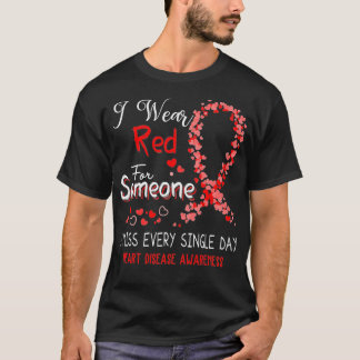 I Wear Red For Someone Heart Disease Awareness  T-Shirt
