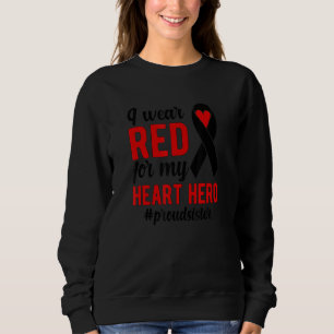 I Wear Red Proud CHD Warrior Sis CHD Awareness CHD Sweatshirt