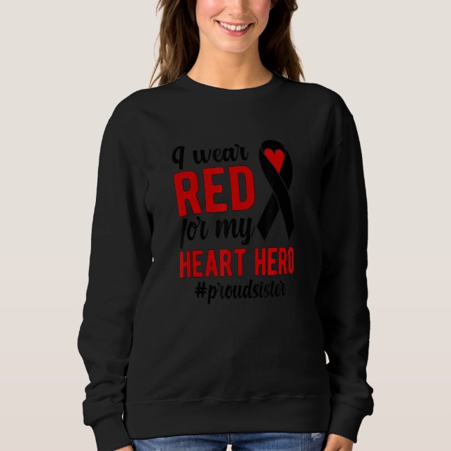 I Wear Red Proud CHD Warrior Sis CHD Awareness CHD Sweatshirt (Front)