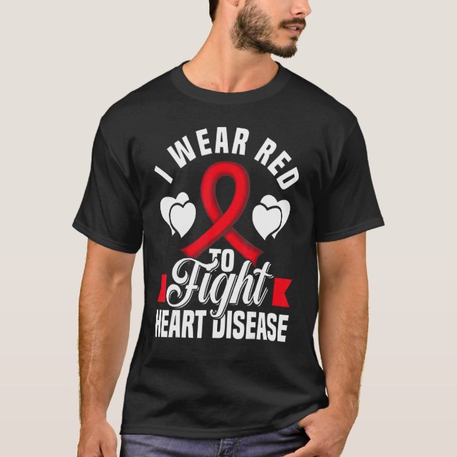 I Wear Red To Fight Heart Disease Awareness CHD Na T-Shirt (Front)