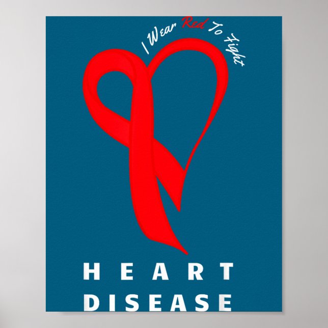 I Wear Red To Fight Heart Disease Awareness Chd Ri Poster (Front)