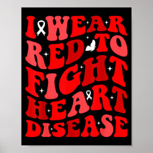 I Wear Red To Fight Heart Disease Awareness Warrio Poster