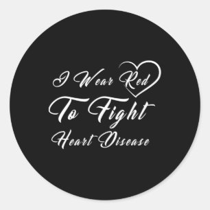 I Wear Red To Fight Heart Disease Heart Health Mon Classic Round Sticker