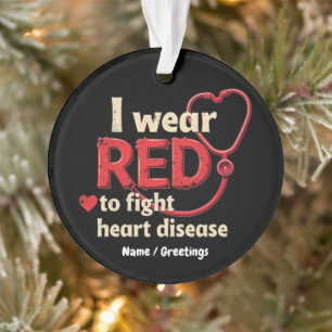 I Wear Red to Fight Heart Disease Support National Ornament