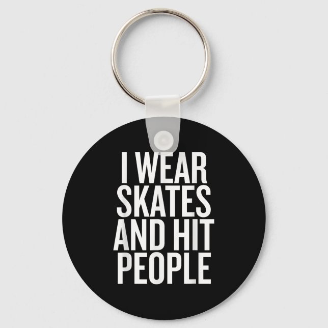 I Wear Skates And Hit People Funny Quote  Key Ring (Front)