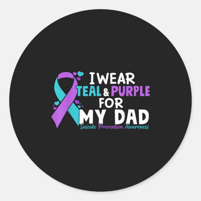 I Wear Teal &amp; Purple For My Dad Suicide Preven Classic Round Sticker (Front)