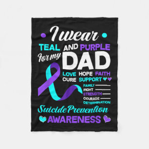 I Wear Teal &amp; Purple For My Dad Suicide Preven Fleece Blanket