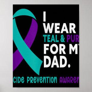 I Wear Teal & Purple For My Dad Suicide Preven Poster