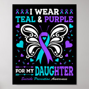 I Wear Teal & Purple For My Daughter Poster