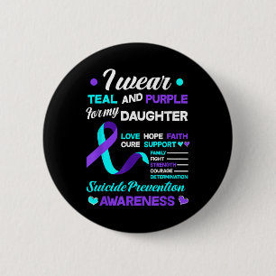 I Wear Teal & Purple For My Daughter Suicide P 6 Cm Round Badge