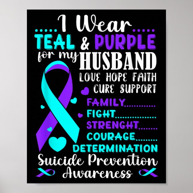 I Wear Teal &amp; Purple For My Husband Suicide Pr Poster (Front)