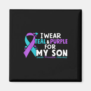 I Wear Teal & Purple For My Son Suicide Preven Magnet