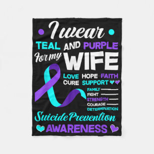 I Wear Teal &amp; Purple For My Wife Suicide Preve Fleece Blanket