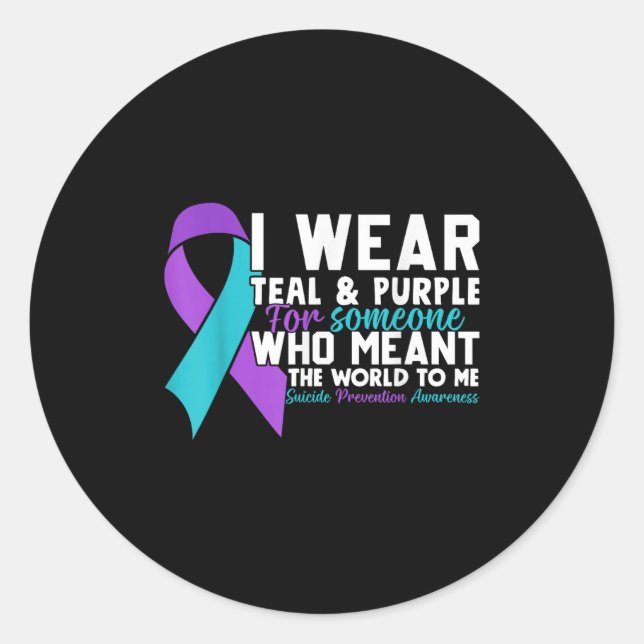 I Wear Teal &amp; Purple For Someone I Love Suicid Classic Round Sticker (Front)