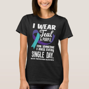 I Wear Teal &amp; Purple For Someone I Miss Every  T-Shirt