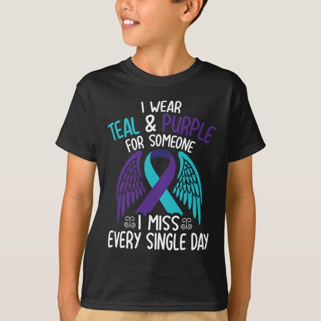 I Wear Teal &amp; Purple For Someone I Miss Every  T-Shirt (Front)