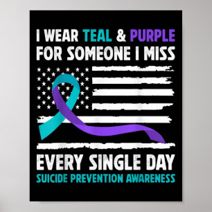 I Wear Teal & Purple For Someone I Miss Suicid Poster