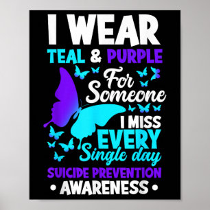 I Wear Teal & Purple For Someone I Miss Suicid Poster