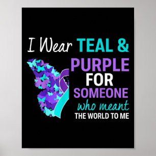 I Wear Teal &amp; Purple For Someone Suicide Aware Poster