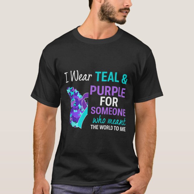 I Wear Teal &amp; Purple For Someone Suicide Aware T-Shirt (Front)