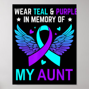 I Wear Teal &amp; Purple In Memory Of My Aunt Suic Poster