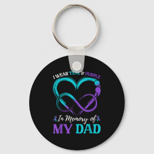 I Wear Teal &amp; Purple In Memory Of My Dad  Key Ring