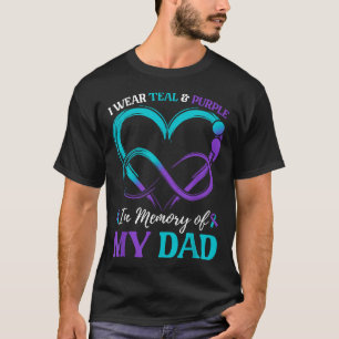 I Wear Teal & Purple In Memory Of My Dad T-Shirt