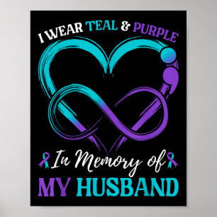 I Wear Teal & Purple In Memory Of My Husband  Poster