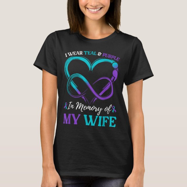 I Wear Teal &amp; Purple In Memory Of My Wife  T-Shirt (Front)