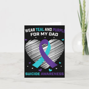 I Wear Teal And Purple For Dad Suicide Awareness P Card