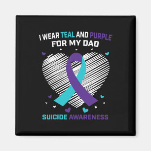 I Wear Teal And Purple For Dad Suicide Awareness P Magnet