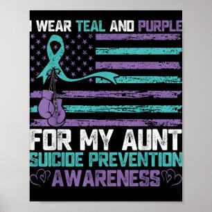 I Wear Teal And Purple For My Aunt Suicide Awarene Poster