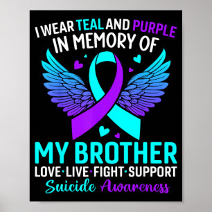 I Wear Teal And Purple For My Brother Prevention Poster