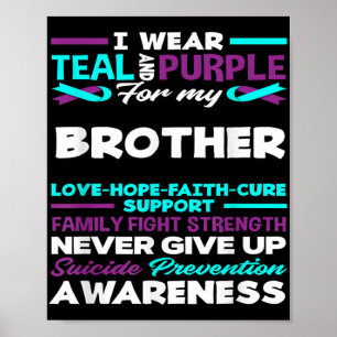 I Wear Teal And Purple For My Brother Suicide Awar Poster