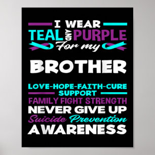 I Wear Teal And Purple For My Brother Suicide Awar Poster