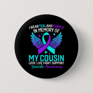 I Wear Teal And Purple For My Cousin Suicide Preve 6 Cm Round Badge