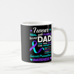 I Wear Teal And Purple For My Dad Suicide Preventi Coffee Mug