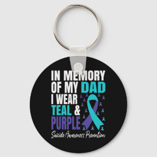 I Wear Teal And Purple For My Dad Suicide Preventi Key Ring