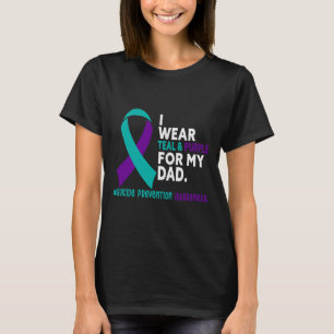I Wear Teal And Purple For My Dad Suicide Preventi T-Shirt