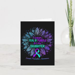 I Wear Teal And Purple For My Daughter Suicide Pre Card