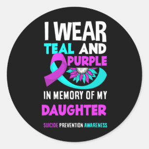 I Wear Teal And Purple For My Daughter Suicide Pre Classic Round Sticker