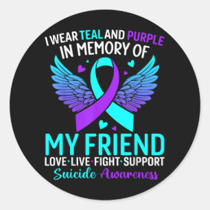 I Wear Teal And Purple For My Friend Suicide Preve Classic Round Sticker